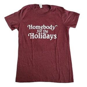 Homebody for the Holidays maroon t-shirt